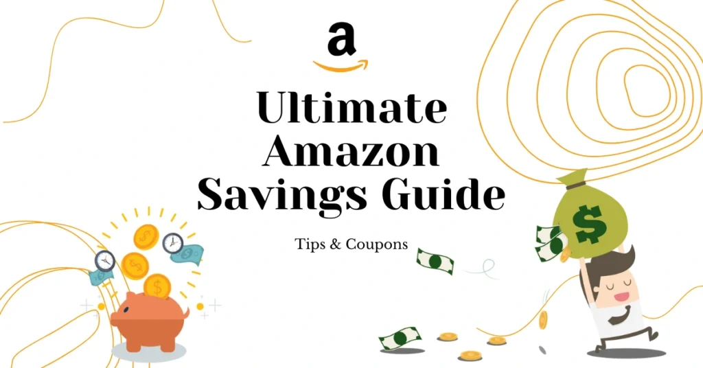 Ultimate Amazon Savings Guide 2026: Tips & Coupons